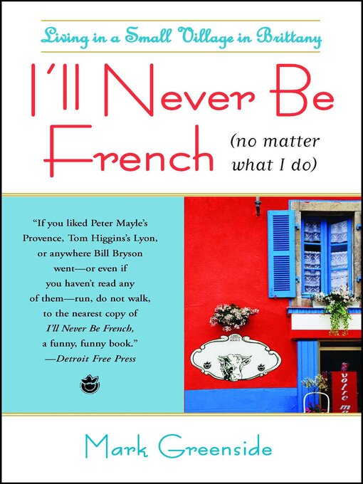 Title details for I'll Never Be French (no matter what I do) by Mark Greenside - Wait list